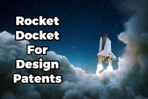 Rocket docket for design patents